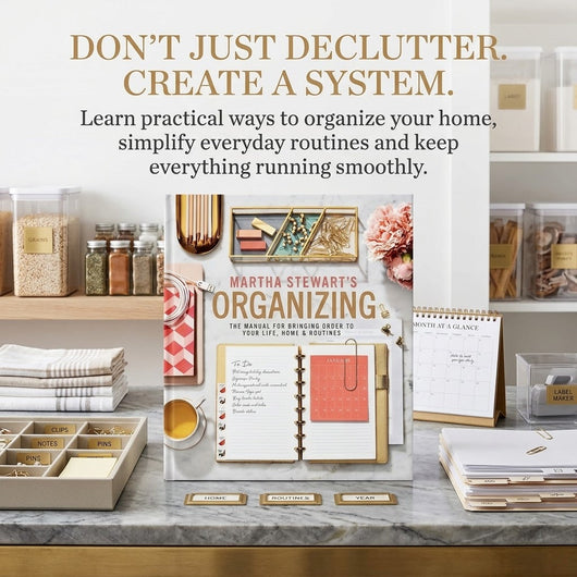 Martha Stewart’s Organizing: Your Guide to a Calmer, Clutter-Free Life